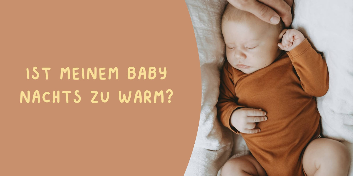 IST DEINEM BABY NACHTS ZU WARM?
